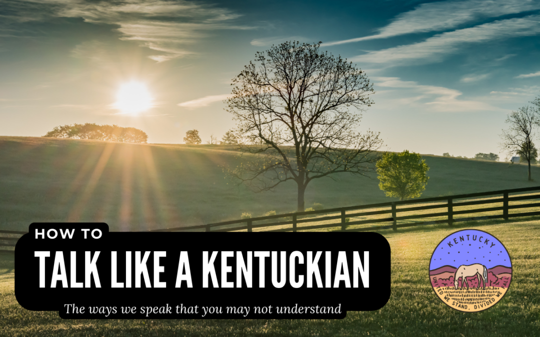 8 Ways To Sound Like A Kentuckian