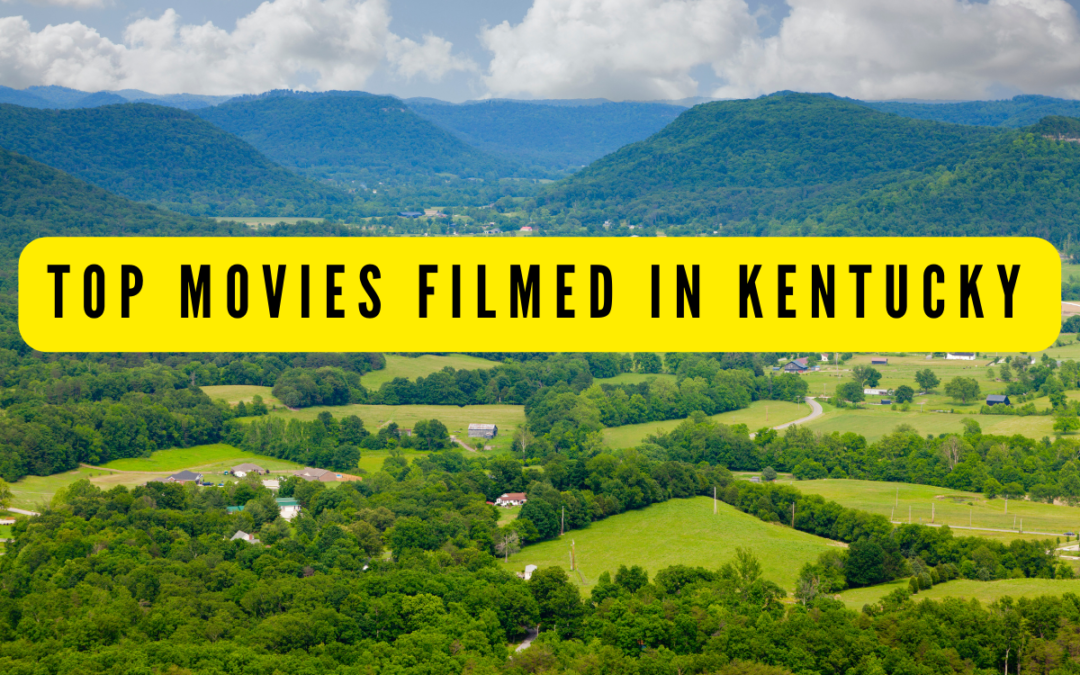 Top 9 Movies Filmed In Kentucky